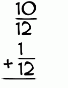 What is 10/12 + 1/12?