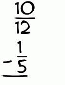 What is 10/12 - 1/5?