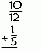 What is 10/12 + 1/5?