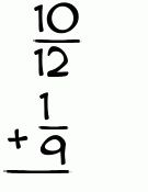 What is 10/12 + 1/9?