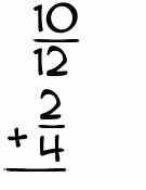 What is 10/12 + 2/4?