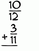 What is 10/12 + 3/11?