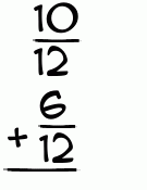 What is 10/12 + 6/12?