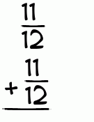 What is 11/12 + 11/12?