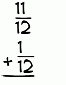 What is 11/12 + 1/12?