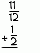 What is 11/12 + 1/2?