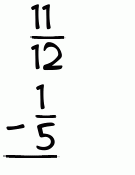 What is 11/12 - 1/5?