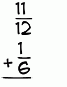 What is 11/12 + 1/6?