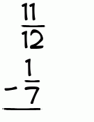 What is 11/12 - 1/7?