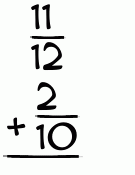 What is 11/12 + 2/10?