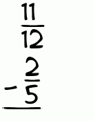 What is 11/12 - 2/5?
