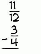 What is 11/12 - 3/4?