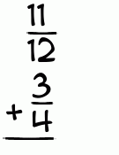 What is 11/12 + 3/4?