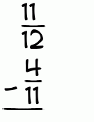 What is 11/12 - 4/11?
