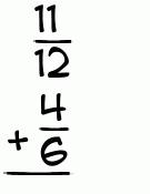 What is 11/12 + 4/6?