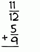 What is 11/12 + 5/9?