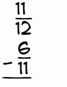 What is 11/12 - 6/11?