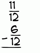 What is 11/12 - 6/12?