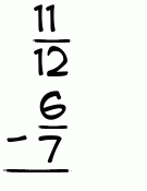 What is 11/12 - 6/7?