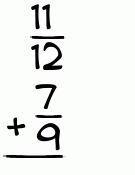 What is 11/12 + 7/9?