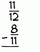 What is 11/12 - 8/11?