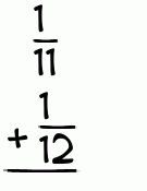 What is 1/11 + 1/12?