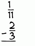 What is 1/11 - 2/3?