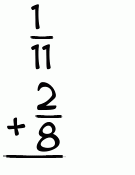 What is 1/11 + 2/8?