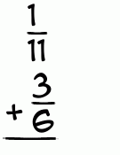 What is 1/11 + 3/6?