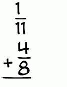 What is 1/11 + 4/8?