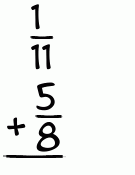 What is 1/11 + 5/8?