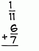 What is 1/11 + 6/7?