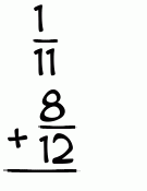 What is 1/11 + 8/12?