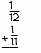 What is 1/12 + 1/11?
