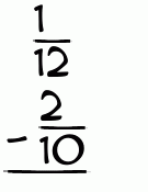 What is 1/12 - 2/10?