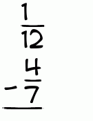 What is 1/12 - 4/7?
