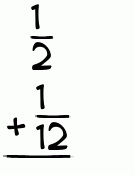 What is 1/2 + 1/12?