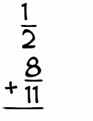 What is 1/2 + 8/11?