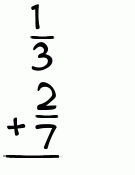 What is 1/3 + 2/7?