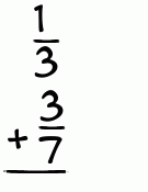 What is 1/3 + 3/7?
