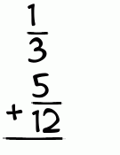 What is 1/3 + 5/12?