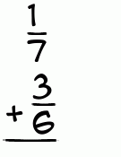 What is 1/7 + 3/6?