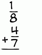 What is 1/8 + 4/7?
