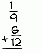 What is 1/9 + 6/12?