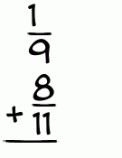 What is 1/9 + 8/11?