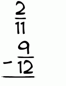 What is 2/11 - 9/12?