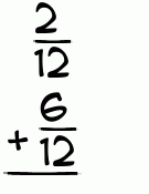 What is 2/12 + 6/12?