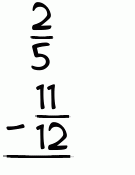 What is 2/5 - 11/12?