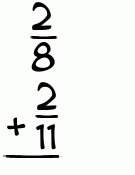 What is 2/8 + 2/11?
