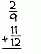 What is 2/9 + 11/12?